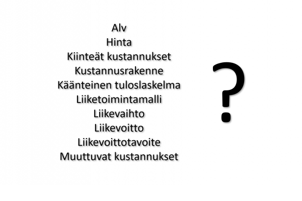Logiikka taloustermien takana – Alv, hinta, kiinteät kustannukset, käänteinen tuloslaskelma jne.